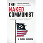 The Naked Communist: Exposing Communism and Restoring Freedom