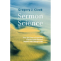 Sermon Science: How the Laws of Learning Can Increase Sermon Impact and Change Lives