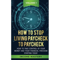 How to Stop Living Paycheck to Paycheck: How to take control of your money and your financial freedom starting today Volume 1