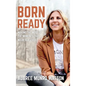 Born Ready: Making the Most of the Moments That Mark Our Lives