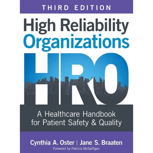 High Reliability Organizations, Third Edition: A Healthcare Handbook for Patient Safety & Quality