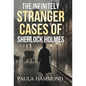 The Infinitely Stranger Cases of Sherlock Holmes