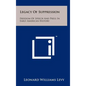 Legacy Of Suppression: Freedom Of Speech And Press In Early American History