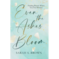 Even the Ashes Bloom: Finding Beauty When You Feel Broken