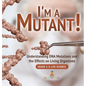 I'm a Mutant! Understanding DNA Mutations and the Effects on Living Organisms Grade 6-8 Life Science