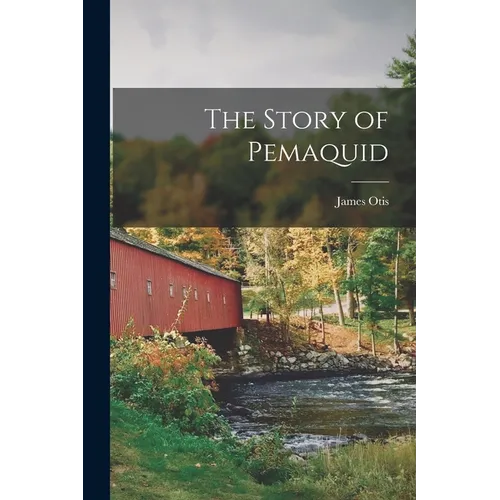 The Story of Pemaquid