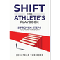 Shift: The Athlete's Playbook 5 Proven Steps to Life after Sport