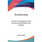The Royal Road: A Study in the Egyptian Tarot, Key to Sacred Numbers and Symbols