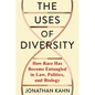 The Uses of Diversity: How Race Has Become Entangled in Law, Politics, and Biology