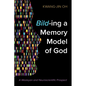 Bild-Ing a Memory Model of God: A Wesleyan and Neuroscientific Prospect