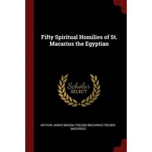 Fifty Spiritual Homilies of St. Macarius the Egyptian