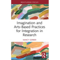 Imagination and Arts-Based Practices for Integration in Research
