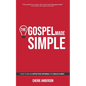 The Gospel Made Simple: How to be an effective witness for Jesus Christ
