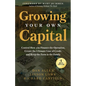 Growing Your Own Capital: Control How You Finance the Operation, Create the Ultimate Line of Credit, and Keep the Farm in the Family