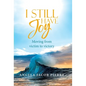 I Still Have Joy: Moving from Victim to Victory