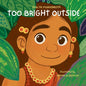 Too Bright Outside