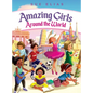 Girls Are Amazing Around the World: Inspiring Stories for Kids About Courage, Friendship, and Self-Confidence (Empowering Motivational Book for Girls