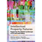 Intellectual Property Futures: Exploring the Global Landscape of IP Law and Policy