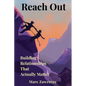 Reach Out: Building Relationships That Actually Matter