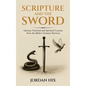 Scripture and the Sword: Tactical, Practical and Spiritual Lessons from the Bible's Greatest Warriors