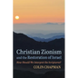 Christian Zionism and the Restoration of Israel: How Should We Interpret the Scriptures?