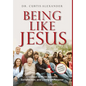 Being Like Jesus: 100 Days to More Success, Satisfaction and Living on Purpose