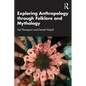 Exploring Anthropology through Folklore and Mythology