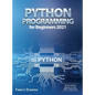 Python Programming for Beginners 2021: The Best Guide for Beginners to Learn Python Programming