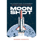 Moon Shot: The Ultimate Guide to Outrageous Network Marketing Success