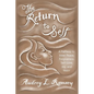 The Return to Self: A Pathway to Inner Peace, Forgiveness, Self- Love, Joy, and Hope