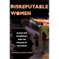 Disreputable Women: Black Sex Economies and the Making of San Diego Volume 3