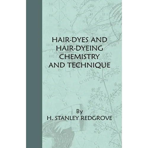 Hair-Dyes And Hair-Dyeing Chemistry And Technique