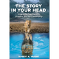 The Story in Your Head: How Life Experiences Prepare You for Leadership