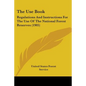 The Use Book: Regulations And Instructions For The Use Of The National Forest Reserves (1905)