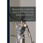 Brandeis, Lawyer and Judge in the Modern State