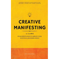 Creative Manifesting: 11 Laws of Manifestation to Amplify Your Intuition and Inner Genius - Channel Infinite Intelligence and Become a Vessel for Cosm