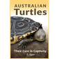 Australian Turtles: Their Care in Captivity