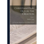 Christianity As Old As The Creation: Or, The Gospel, A Republication Of The Religion Of Nature; Volume 1