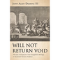 Will Not Return Void: The Use of Scripture in the Evangelistic Writings in the Greek Patristic Tradition