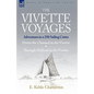 The Vivette Voyages: Adventures in a 25ft Sailing Cutter-Down the Channel in the Vivette & Through Holland in the Vivette