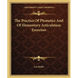 The Practice Of Phonetics And Of Elementary Articulation Exercises