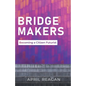 Bridge Makers: Becoming a Citizen Futurist