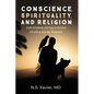 Conscience, Spirituality, and Religion: Evade Extremisms and Enjoy an Enriched Life with an Axial Age Perspective