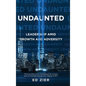 Undaunted: Leadership Amid Growth and Adversity