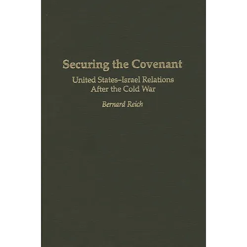 Securing the Covenant: United States-Israel Relations After the Cold War