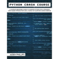 Python Crash Course: The Perfect Beginner's Guide to Learning Programming with Python on a Crash Course Even If You're New to Programming
