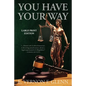 You Have Your Way