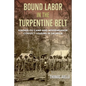 Bound Labor in the Turpentine Belt: Kinderlou Camp and Misdemeanor Convict Leasing in Georgia