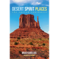 Desert Spirit Places: The Sacred Southwest