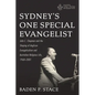 Sydney's One Special Evangelist: John C. Chapman and the Shaping of Anglican Evangelicalism and Australian Religious Life, 1968-2001